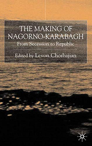 The Making of Nagorno-Karabagh: From Secession to Republic
