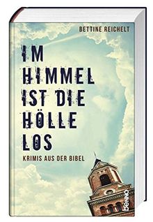 Im Himmel ist die Hölle los: Krimis aus der Bibel