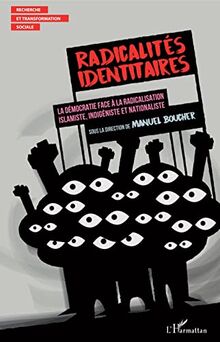 Radicalités identitaires : la démocratie face à la radicalisation islamiste, indigéniste et nationaliste