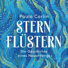 Sternflüstern: Die Geschichte eines Neuanfangs