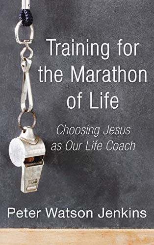 Training for the Marathon of Life: Choosing Jesus as Our Life Coach