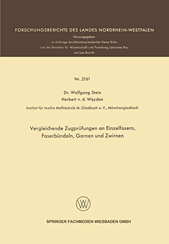 Vergleichende Zugprüfungen an Einzelfasern, Faserbündeln, Garnen und Zwirnen (Forschungsberichte des Landes Nordrhein-Westfalen)