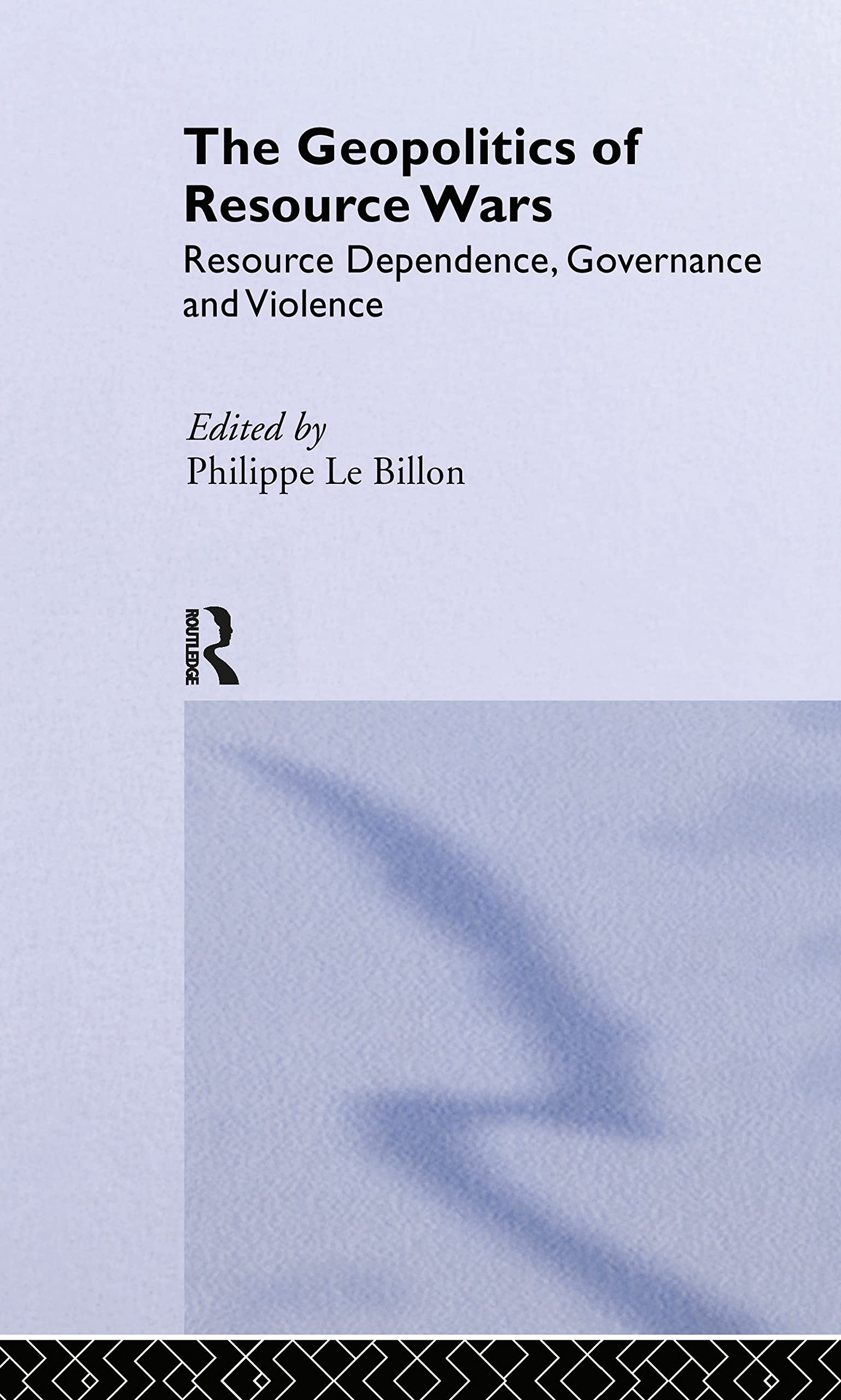 The Geopolitics of Resource Wars: Resource Dependence, Governance and Violence (Cass Studies in Geopolitics)