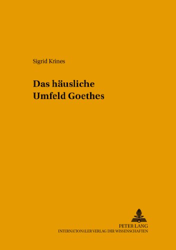 Das häusliche Umfeld Goethes (Helicon - Beiträge zur deutschen Literatur)