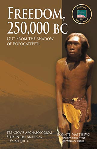 Freedom, 250,000 BC: Out From the Shadow of Popocatépetl (Pre-Clovis Archaeological Sites in the Americas)