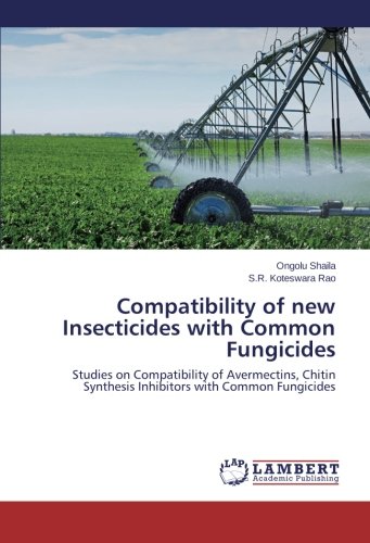 Compatibility of new Insecticides with Common Fungicides: Studies on Compatibility of Avermectins, Chitin Synthesis Inhibitors with Common Fungicides