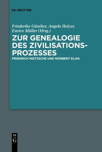 Zur Genealogie des Zivilisationsprozesses: Friedrich Nietzsche und Norbert Elias