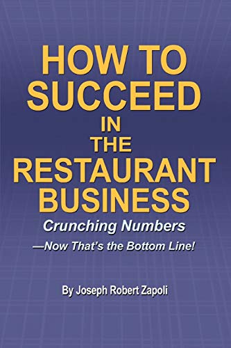 How to Succeed in the Restaurant Business: Crunching Numbers-Now That's the Bottom Line!