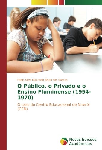 O Público, o Privado e o Ensino Fluminense (1954-1970): O caso do Centro Educacional de Niterói (CEN)