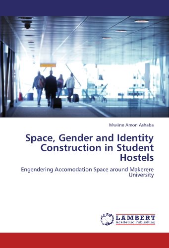 Space, Gender and Identity Construction in Student Hostels: Engendering Accomodation Space around Makerere University