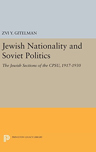 Jewish Nationality and Soviet Politics: The Jewish Sections of the CPSU, 1917-1930 (Princeton Legacy Library)