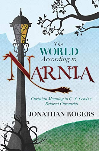 Jonathan Rogers The World According To Narnia