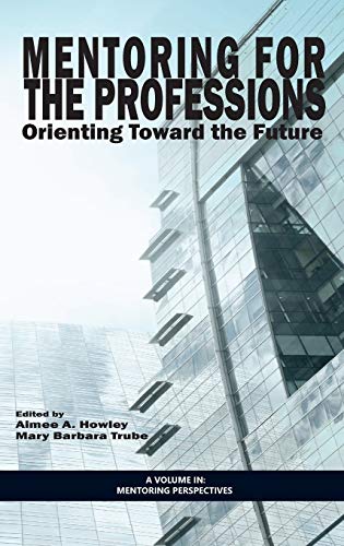 Mentoring for the Professions: Orienting Toward the Future (HC) (Perspectives on Mentoring)
