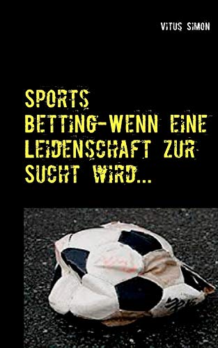 Sports Betting: Wenn eine Leidenschaft zur Sucht wird....