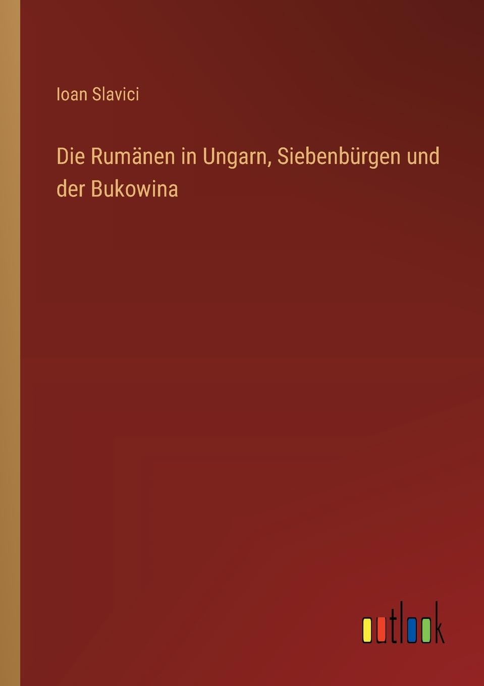 Die Rumänen in Ungarn, Siebenbürgen und der Bukowina