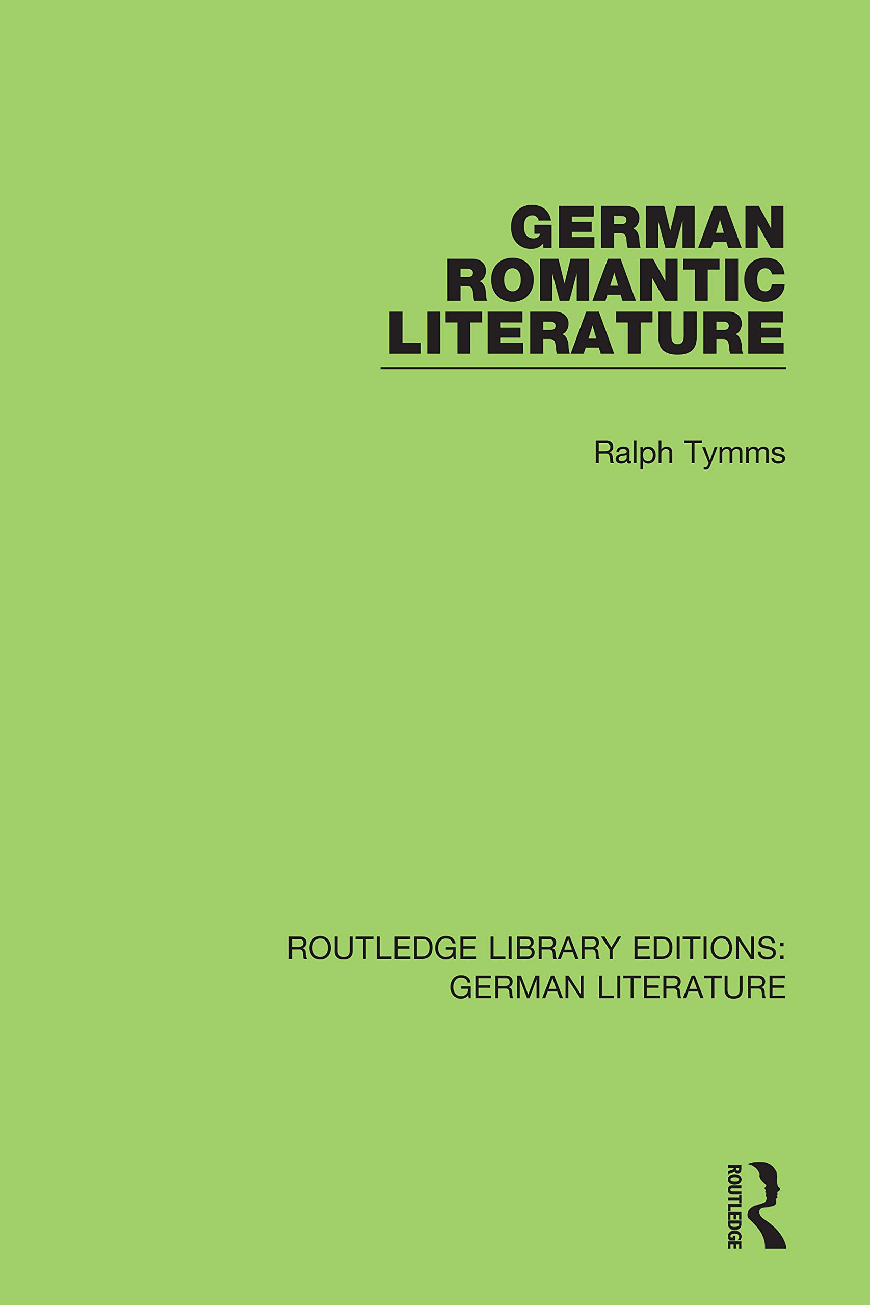 German Romantic Literature (Routledge Library Editions: German Literature, 32)