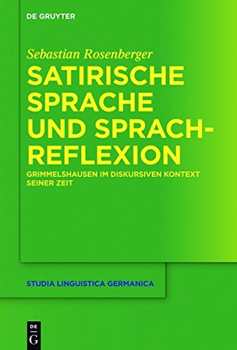 Satirische Sprache und Sprachreflexion: Grimmelshausen im diskursiven Kontext seiner Zeit (Studia Linguistica Germanica, Band 121)