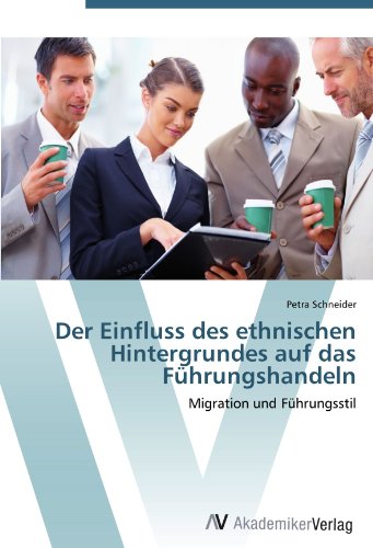 Der Einfluss des ethnischen Hintergrundes auf das Führungshandeln: Migration und Führungsstil