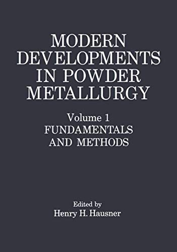 Modern Developments in Powder Metallurgy: Volume 1: Fundamentals and Methods