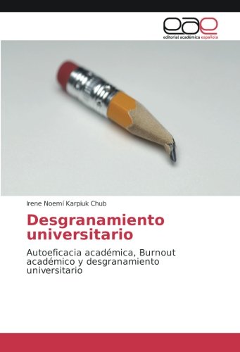 Desgranamiento universitario: Autoeficacia académica, Burnout académico y desgranamiento universitario