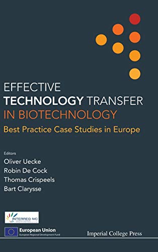 EFFECTIVE TECHNOLOGY TRANSFER IN BIOTECHNOLOGY: BEST PRACTICE CASE STUDIES IN EUROPE