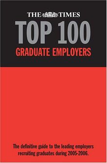 The "Times" Top 100 Graduate Employers 2005-2006