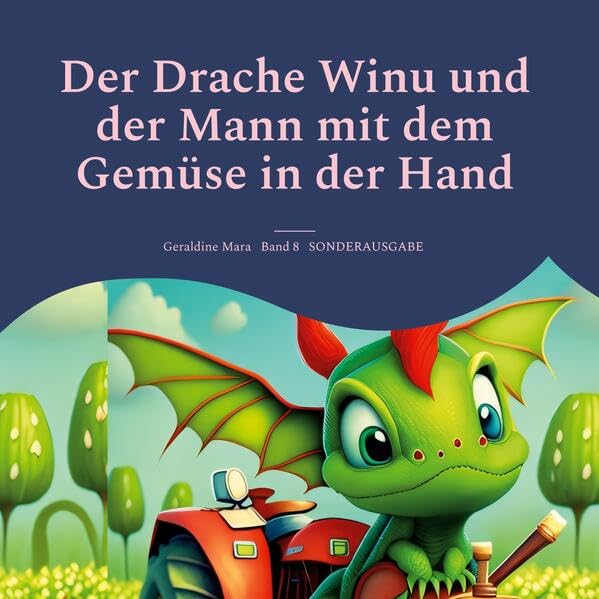 Der Drache Winu und der Mann mit dem Gemüse in der Hand: Sonderausgabe: wicasa winu traumalösende Geschichten, Band 8