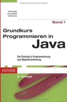 Grundkurs Programmieren in Java: Band 1: Der Einstieg in Programmierung und Objektorientierung