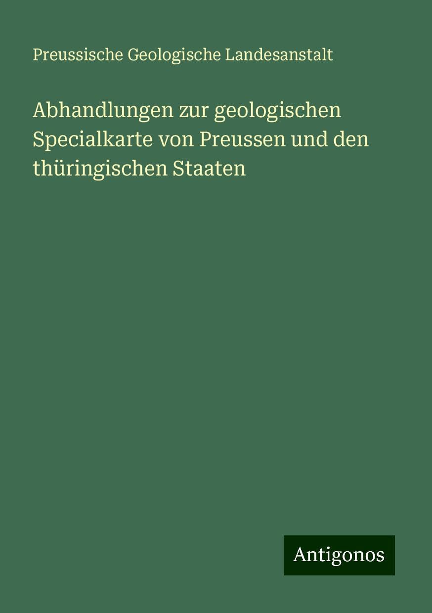 Abhandlungen zur geologischen Specialkarte von Preussen und den thüringischen Staaten