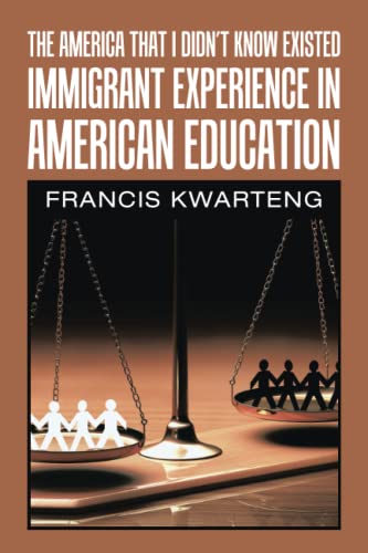 The America That I Didn?t Know Existed: Immigrant Experience in American Education