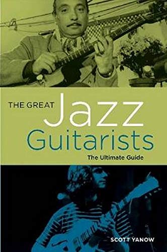 Scott Yanow The Great Jazz Guitarists, The Ultimate Guide