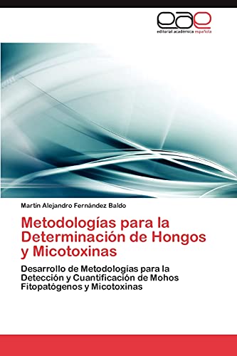 Metodologías para la Determinación de Hongos y Micotoxinas: Desarrollo de Metodologías para la Detección y Cuantificación de Mohos Fitopatógenos y Micotoxinas