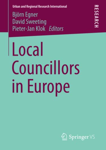 Local Councillors in Europe (Urban and Regional Research International, Band 14)