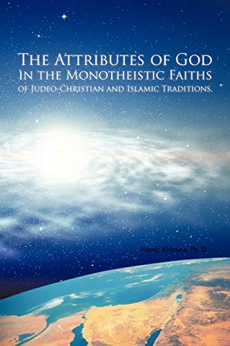 The Attributes Of God In The Monotheistic Faiths Of Judeo-Christian And Islamic Traditions.