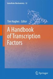 A Handbook of Transcription Factors (Subcellular Biochemistry, Band 52)