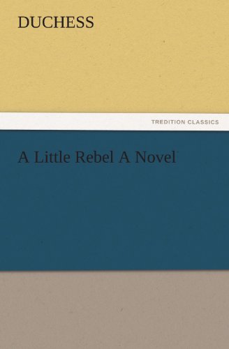 A Little Rebel A Novel (TREDITION CLASSICS)