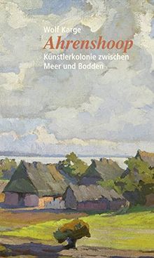 Ahrenshoop: Künstlerkolonie zwischen Meer und Bodden von Karge, Wolf | Buch | Zustand sehr gut