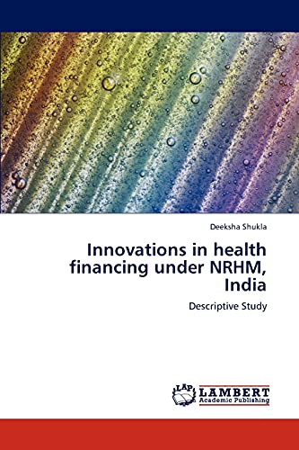 Innovations in health financing under NRHM, India: Descriptive Study