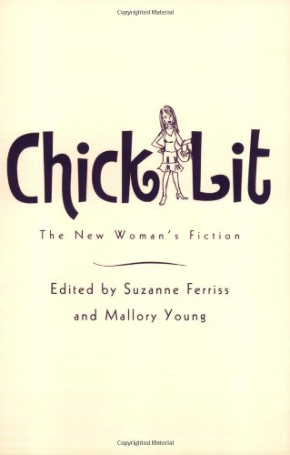 Chick Lit: The New Woman's Fiction: Popularizing Fiction for Women