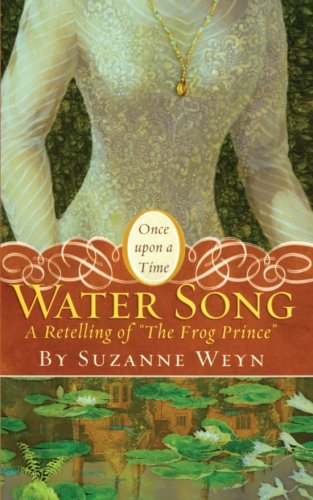 Water Song: A Retelling of The Frog Prince (Once upon a Time)