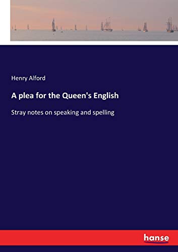 A plea for the Queen's English: Stray notes on speaking and spelling