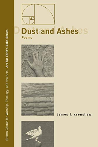 Dust and Ashes: Poems (Art for Faith's Sake, Band 3)