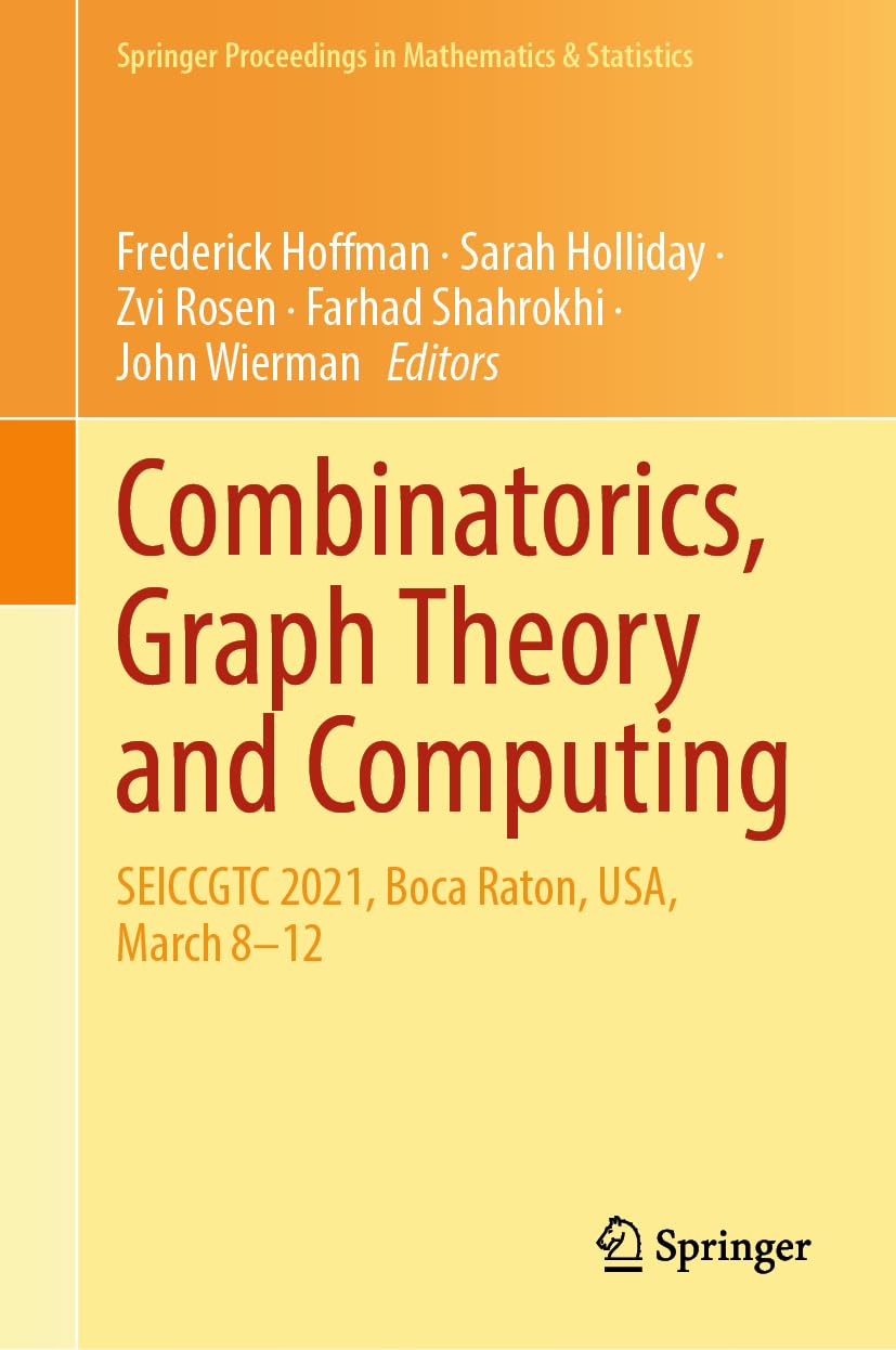 Combinatorics, Graph Theory and Computing: SEICCGTC 2021, Boca Raton, USA, March 8–12 (Springer Proceedings in Mathematics & Statistics, 448, Band 448)
