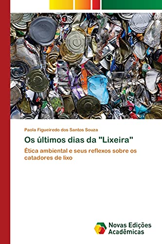Os últimos dias da Lixeira: Ética ambiental e seus reflexos sobre os catadores de lixo