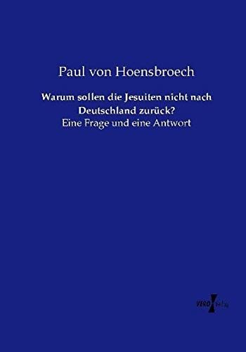 Warum sollen die Jesuiten nicht nach Deutschland zurück?: Eine Frage und eine Antwort