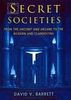 Secret Societies: From the Ancient and Arcane to the Modern and Clandestine