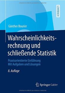 Wahrscheinlichkeitsrechnung und schließende Statistik: Praxisorientierte Einführung. Mit Aufgaben und Lösungen