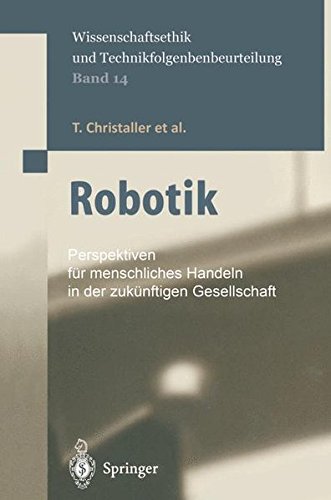 Robotik: Perspektiven für menschliches Handeln in der zukünftigen Gesellschaft (Ethics of Science and Technology Assessment)