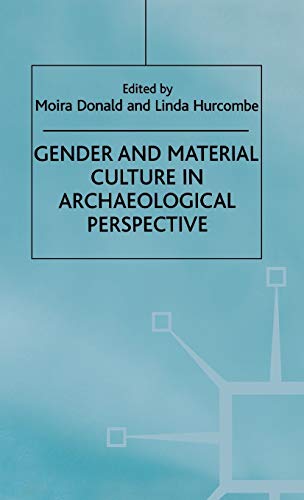 Gender and Material Culture in Archaeological Perspective (Studies in Gender and Material Culture)