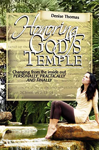 Honoring God's Temple: Changing from the inside out personally, practically and finally
